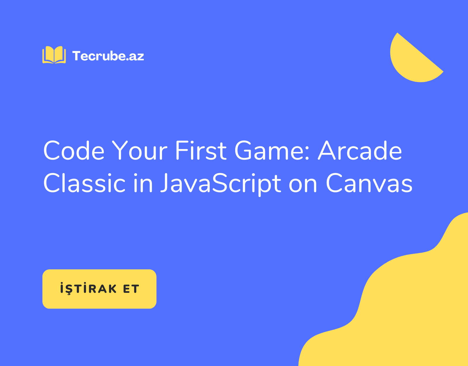 Code Your First Game Arcade Classic in JavaScript on Canvas